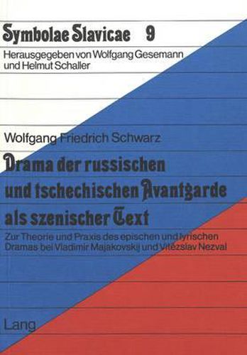 Cover image for Drama Der Russischen Und Tschechischen Avantgarde ALS Szenischer Text: Zur Theorie Und Praxis Des Epischen Und Lyrischen Dramas Bei V. Majakovskij Und V. Nezval