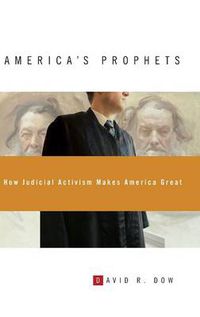 Cover image for America's Prophets: How Judicial Activism Makes America Great