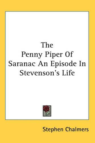 Cover image for The Penny Piper Of Saranac An Episode In Stevenson's Life