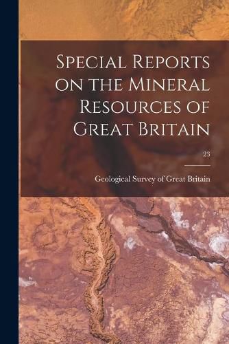 Cover image for Special Reports on the Mineral Resources of Great Britain; 23