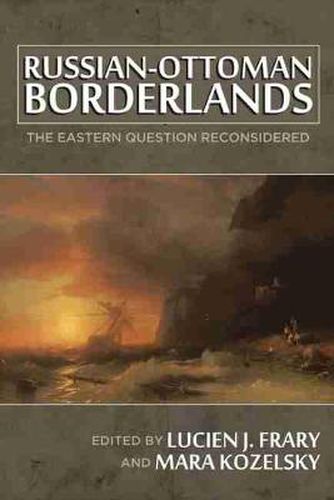 Cover image for Russian-Ottoman Borderlands: The Eastern Question Reconsidered