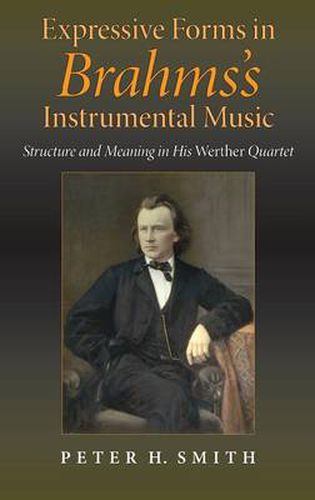 Cover image for Expressive Forms in Brahms's Instrumental Music: Structure and Meaning in His Werther Quartet