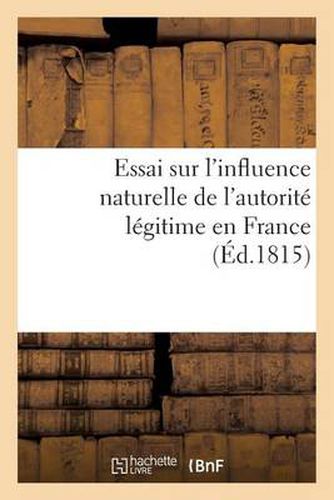 Essai Sur l'Influence Naturelle de l'Autorite Legitime En France