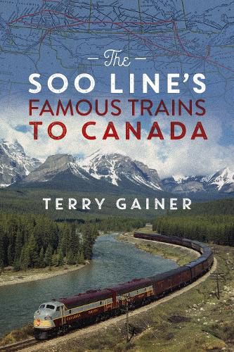 The Soo Line's Famous Trains to Canada