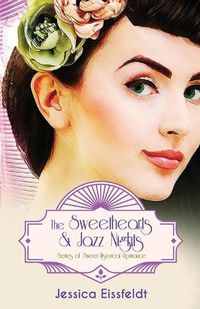 Cover image for The Sweethearts & Jazz Nights Series of Sweet Historical Romance: A Boxed Set: The Complete Romance Collection: The Sweethearts & Jazz Nights Series of Sweet Historical Romance Boxed Set Book 5