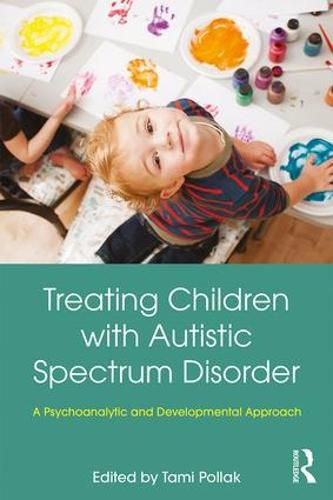 Cover image for Treating Children with Autistic Spectrum Disorder: A psychoanalytic and developmental approach