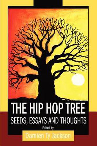 Cover image for The Hip Hop Tree:Seeds, Essays and Thoughts