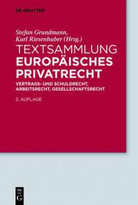 Cover image for Textsammlung Europaisches Privatrecht: Vertrags- Und Schuldrecht, Arbeitsrecht, Gesellschaftsrecht