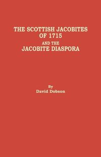 Cover image for The Scottish Jacobites of 1715 and the Jacobite Diaspora