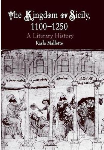 Cover image for The Kingdom of Sicily, 1100-1250: A Literary History