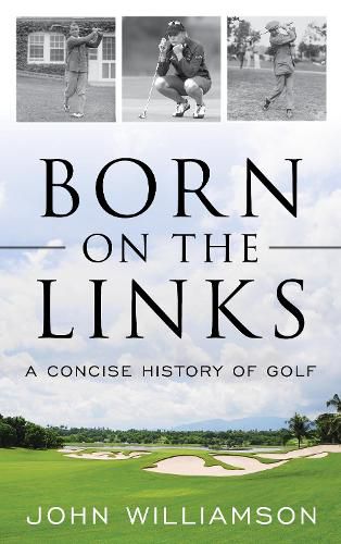 Cover image for Born on the Links: A Concise History of Golf