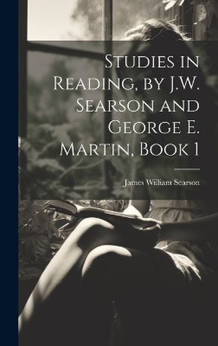 Studies in Reading, by J.W. Searson and George E. Martin, Book 1