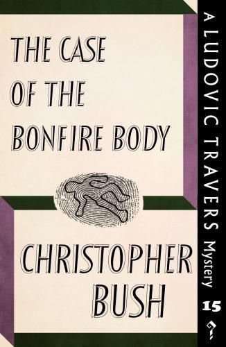 Cover image for The Case of the Bonfire Body: A Ludovic Travers Mystery
