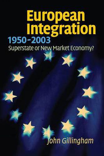 Cover image for European Integration, 1950-2003: Superstate or New Market Economy?