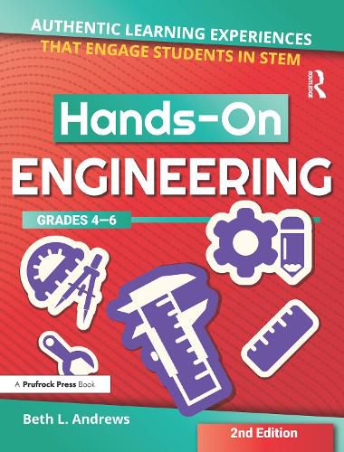 Cover image for Hands-On Engineering: Authentic Learning Experiences That Engage Students in STEM (Grades 4-6)