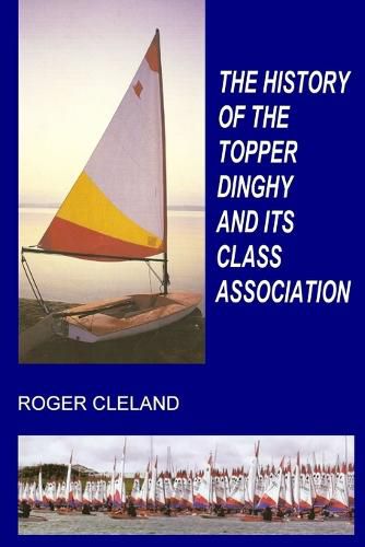 Cover image for The History of the Topper Dinghy and its Class Association