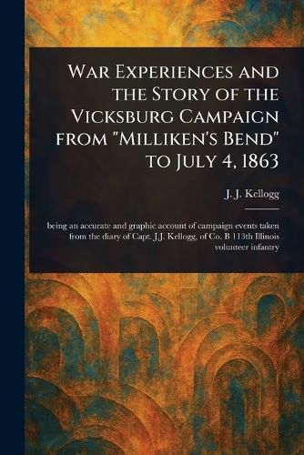 Cover image for War Experiences and the Story of the Vicksburg Campaign From "Milliken's Bend" to July 4, 1863