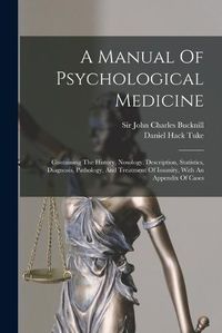 Cover image for A Manual Of Psychological Medicine