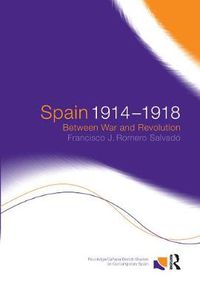 Cover image for Spain 1914-1918: Between War and Revolution