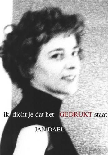 Cover image for Ik Dicht Je Dat Het Gedrukt Staat