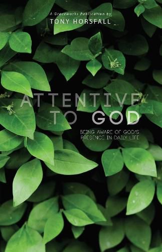 Attentive to God: Being Aware of God's Presence in Daily Life