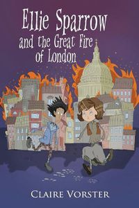 Cover image for Ellie Sparrow and the Great Fire of London: Sizzling adventure story for girls ages 9-12