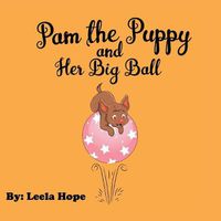 Cover image for Pam the Puppy and Her Big Ball