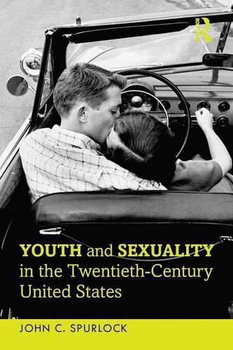 Cover image for Youth and Sexuality in the Twentieth-Century United States