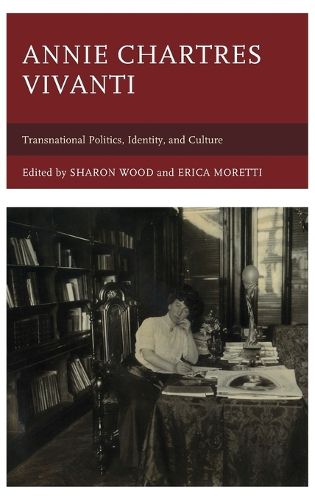 Cover image for Annie Chartres Vivanti: Transnational Politics, Identity, and Culture