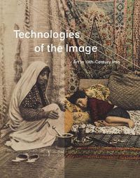 Cover image for Technologies of the Image: Art in 19th-Century Iran