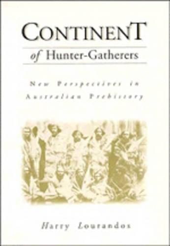 Cover image for Continent of Hunter-Gatherers: New Perspectives in Australian Prehistory