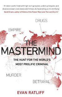 Cover image for The Mastermind: The hunt for the World's most prolific criminal