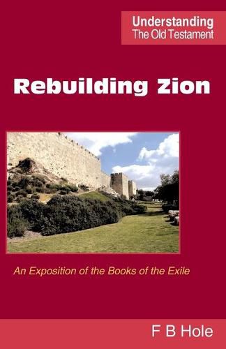 Cover image for Rebuilding Zion: An Exposition of the Books of the Exile