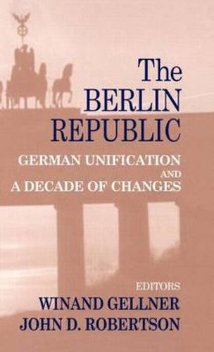 Cover image for The Berlin Republic: German Unification and A Decade of Changes