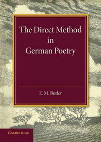 Cover image for The Direct Method in German Poetry: An Inaugural Lecture Delivered on January 25th 1946