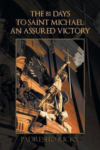 Cover image for The 81 Days to Saint Michael: an Assured Victory: An Assured Victory