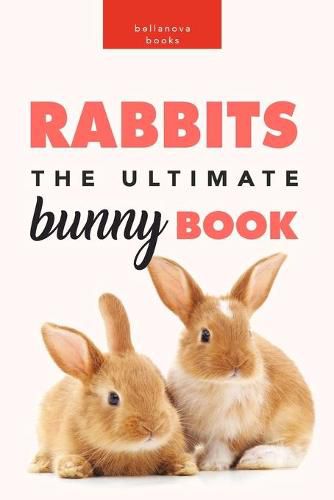 Cover image for Rabbits: The Ultimate Bunny Book