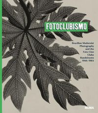 Cover image for Fotoclubismo: Brazilian Modernist Photography and the Foto-Cine Clube Bandeirante, 1946-1964