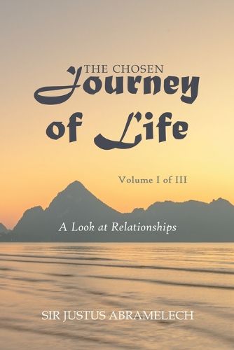 Cover image for The Chosen Journey of Life: The Heart to Know, Search, and Seek Out Wisdom