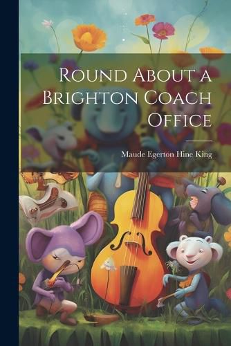 Cover image for Round About a Brighton Coach Office