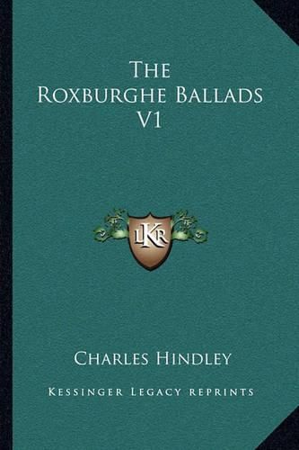 The Roxburghe Ballads V1