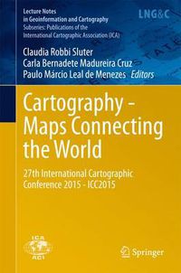 Cover image for Cartography - Maps Connecting the World: 27th International Cartographic Conference 2015 - ICC2015