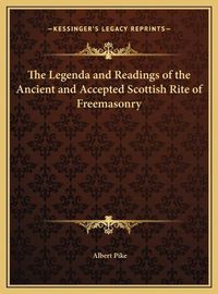 Cover image for The Legenda and Readings of the Ancient and Accepted Scottish Rite of Freemasonry