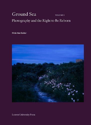 Cover image for Ground Sea: Photography and the Right to Be Reborn