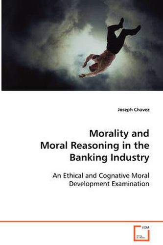 Morality and Moral Reasoning in the Banking Industry