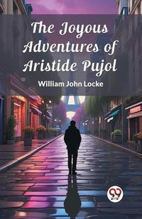 Cover image for The Joyous Adventures of Aristide Pujol