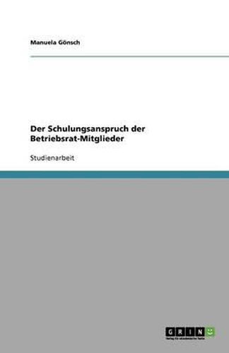 Cover image for Der Schulungsanspruch der Betriebsrat-Mitglieder
