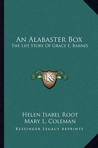 An Alabaster Box: The Life Story of Grace E. Barnes