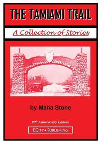 Cover image for The Tamiami Trail: A Collection of Stories by Maria Stone