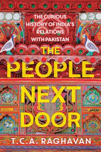 Cover image for The People Next Door: The Curious History of India's Relations with Pakistan